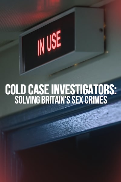 Cold Case Investigators Solving Britains Sex Crimes - Season 1