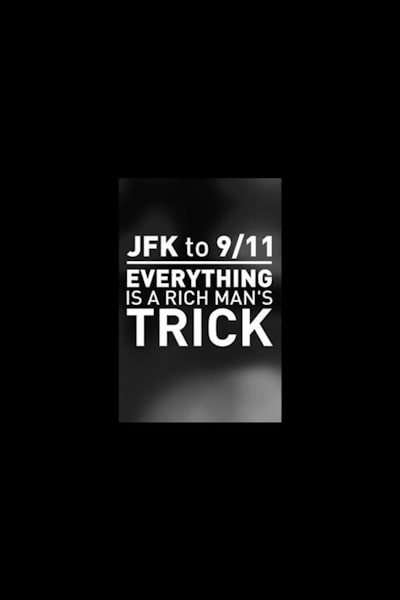 JFK to 9 11: Everything Is a Rich Mans Trick
