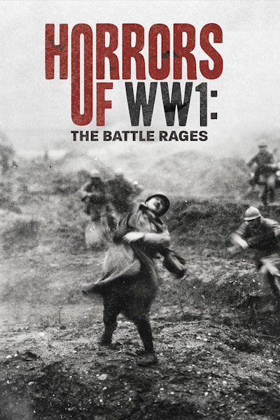 Horrors of WW1 The Battle Rages