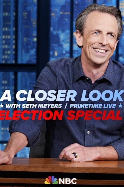 A Closer Look with Seth Meyers Primetime Live Election Special