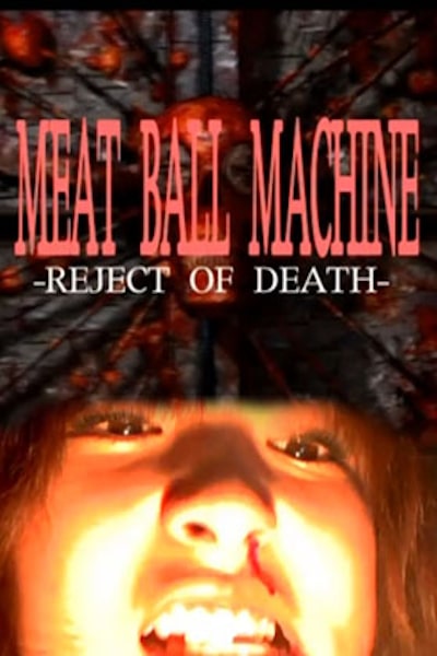 Meatball Machine: Reject of Death