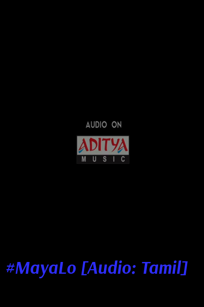 #MayaLo [Audio: Tamil]