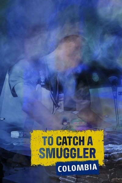To Catch a Smuggler: Colombia - Season 1