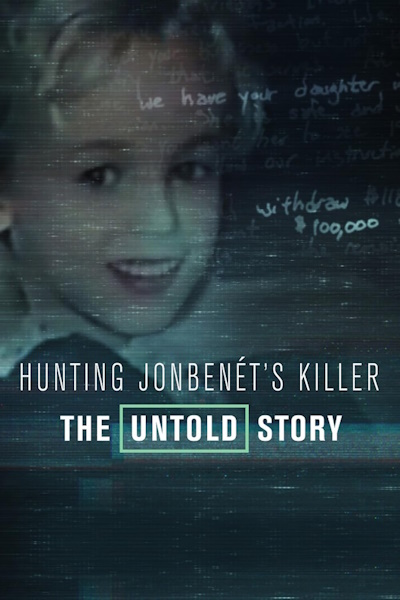 Hunting JonBenets Killer The Untold Story