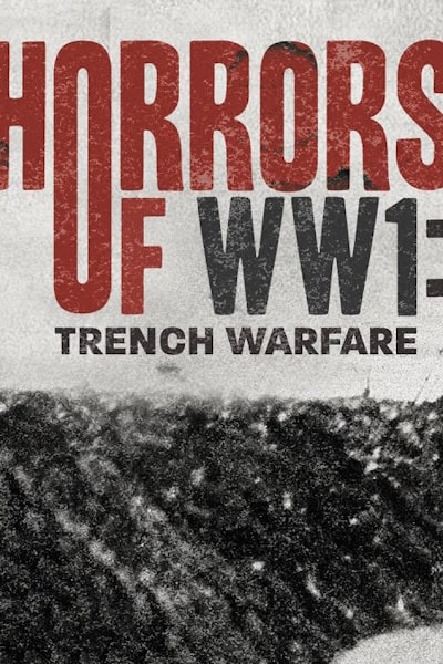 Horrors of WWI Trench Warfare