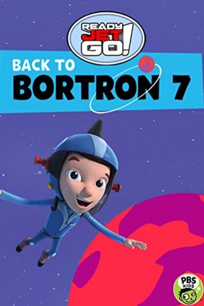 Ready Jet Go! Back to Bortron 7