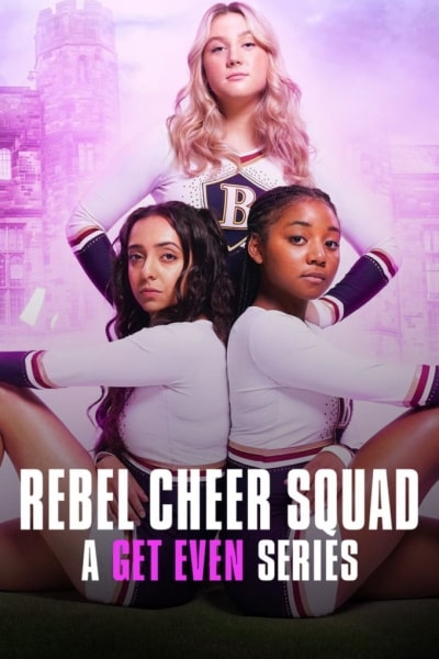 Rebel Cheer Squad - A Get Even Series - Season 1