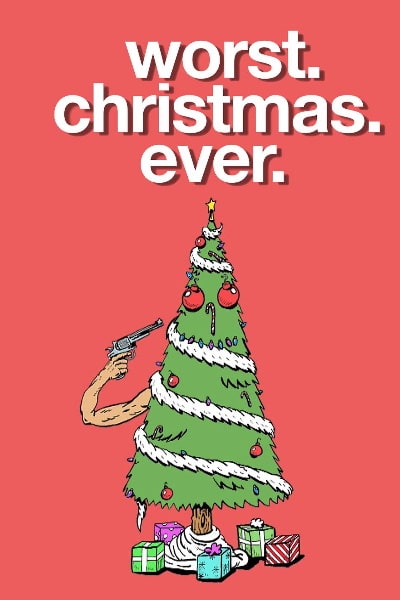 Worst. Christmas. Ever.