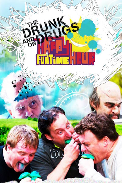 The Drunk and on Drugs Happy Funtime Hour - Season 1