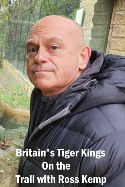 Britains Tiger Kings - On the Trail with Ross Kemp - Season 1
