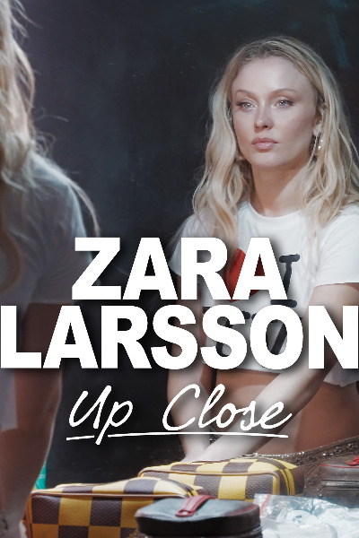 Zara Larsson - Up Close